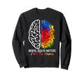 Mental Health Matters End Stigma Sweatshirt - Fun Novelty Design Men Women - T-Shirt, Sweatshirt, Hoodie