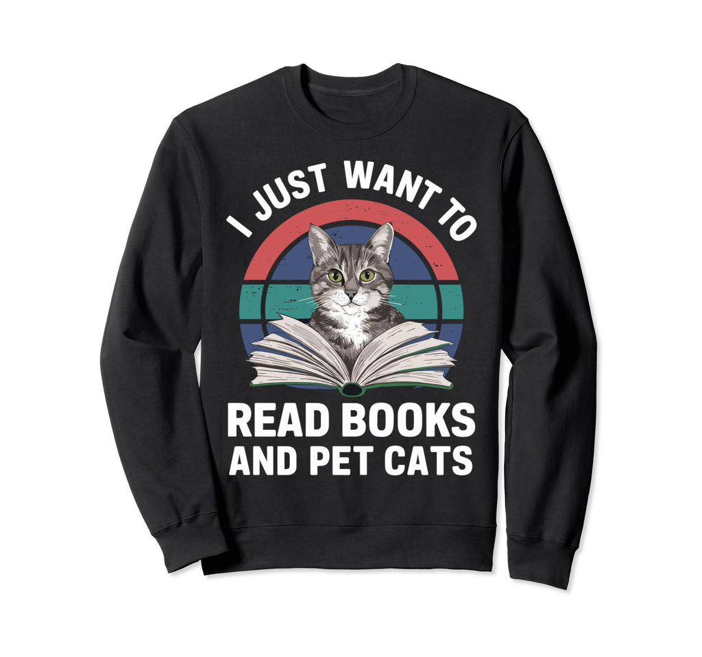 I Just Want To Read Books And Pet Sweatshirt - Aesthetic Graphic Men Women - T-Shirt, Sweatshirt, Hoodie