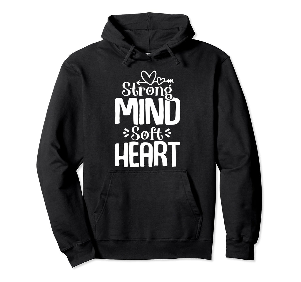 Strong Mind Soft Heart Depression Hoodie - Fun Novelty Design Men Women - T-Shirt, Sweatshirt, Hoodie