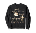 Coffee Gets Me Started Jesus Keeps Me Sweatshirt - Novelty Apparel Unisex - T-Shirt, Sweatshirt, Hoodie