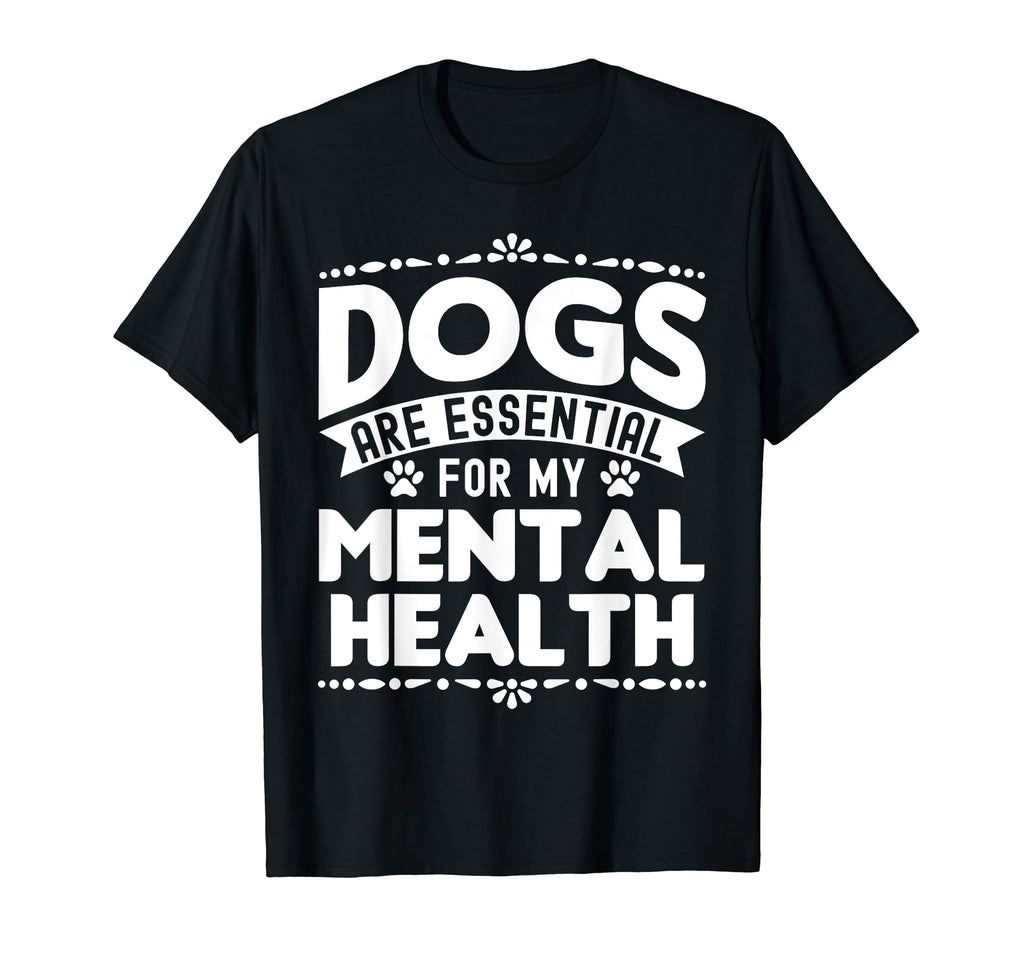 Dogs Are My Mental Health T-Shirt - Streetwear Style for Adults - T-Shirt, Sweatshirt, Hoodie