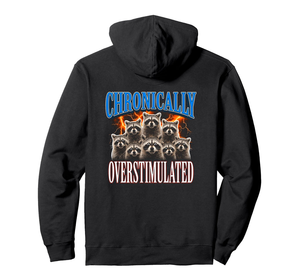 Chronically Overstimulated Raccoon 90S Hoodie - Aesthetic Graphic Unisex - T-Shirt, Sweatshirt, Hoodie