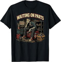 Waiting On Parts Tee Car Technician Men Auto Repair Mechanic T-Shirt Unisex T-shirt, Sweatshirt, Hoodie, Long Sleeve Tee - T-Shirt, Sweatshirt, Hoodie