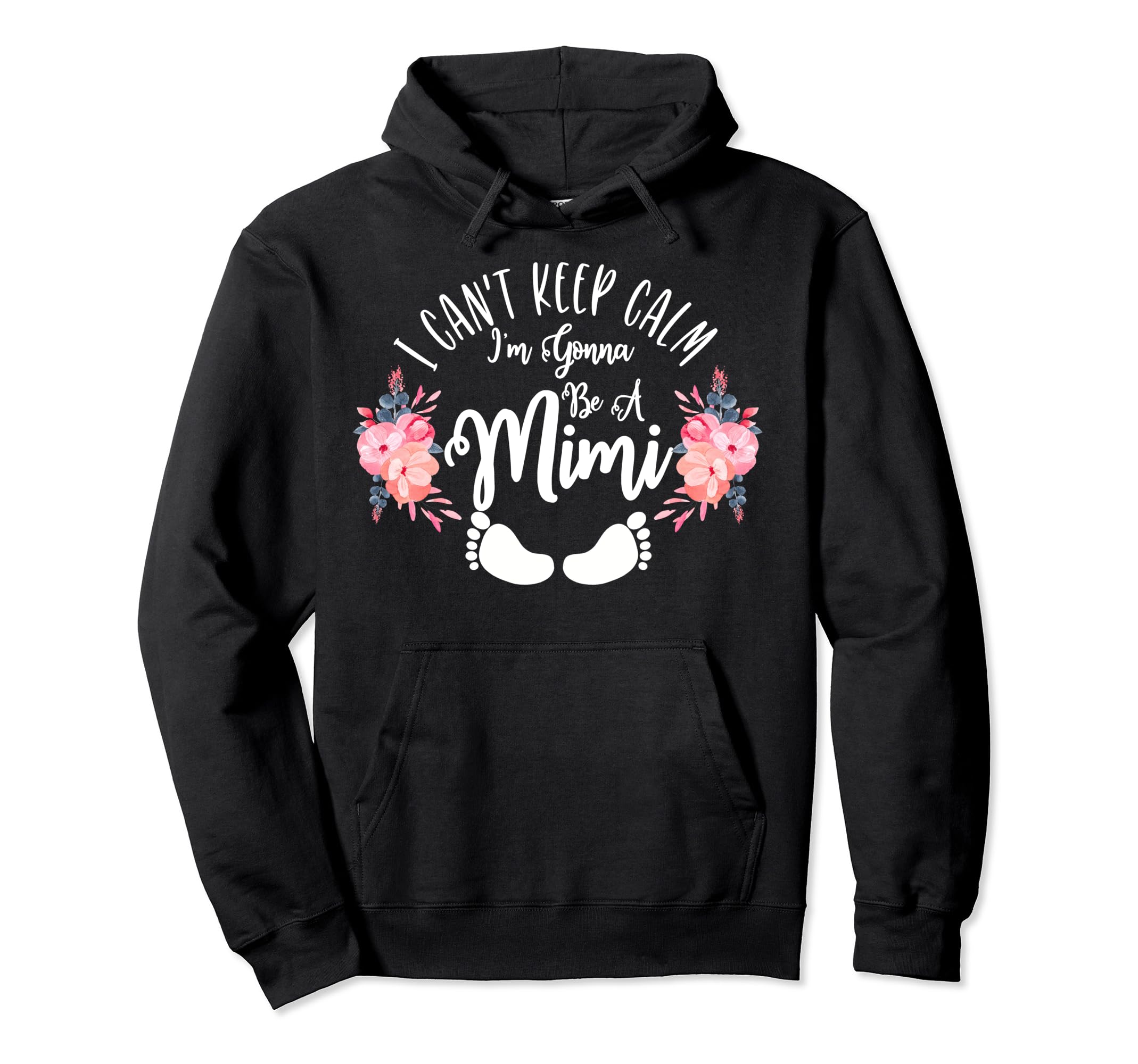 I Cant Keep Calm Im Gonna Be Mimi Hoodie - Graphic Print for Adults - T-Shirt, Sweatshirt, Hoodie