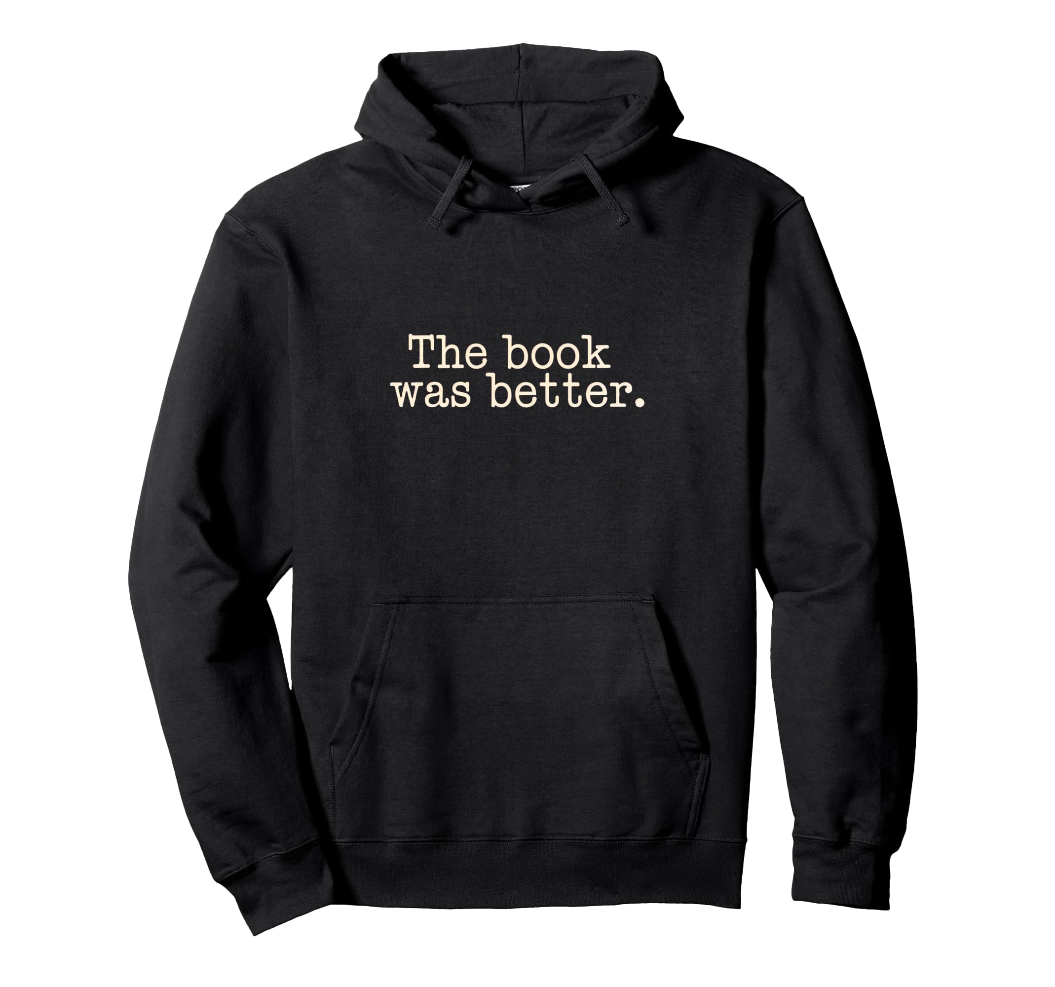 Book Was Better Reading Literature Hoodie - Streetwear Style for Adults - T-Shirt, Sweatshirt, Hoodie