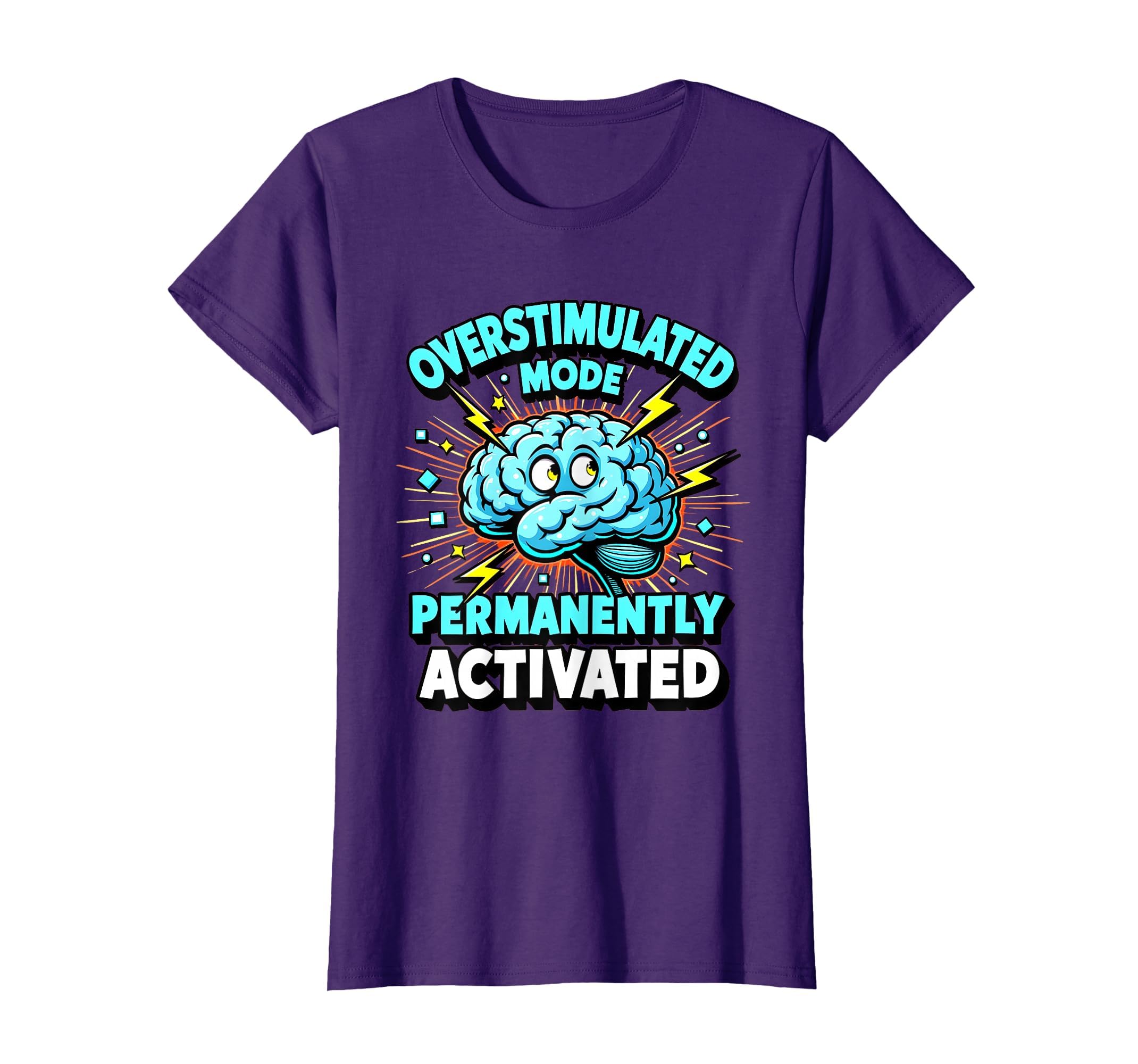 Overstimulated Mode Permanently T-Shirt - Custom Art Print Men Women - T-Shirt, Sweatshirt, Hoodie