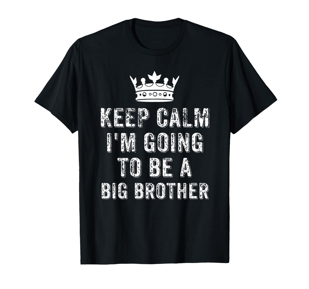 I Cant Keep Calm Im Going To Be Big T-Shirt - Trendy Graphic Men Women - T-Shirt, Sweatshirt, Hoodie