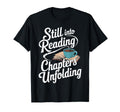 Still Into Reading Chapters Unfolding T-Shirt - Custom Art Print Men Women - T-Shirt, Sweatshirt, Hoodie