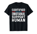 Certified Emotional Support Human T T-Shirt - Minimalist Print Men Women - T-Shirt, Sweatshirt, Hoodie