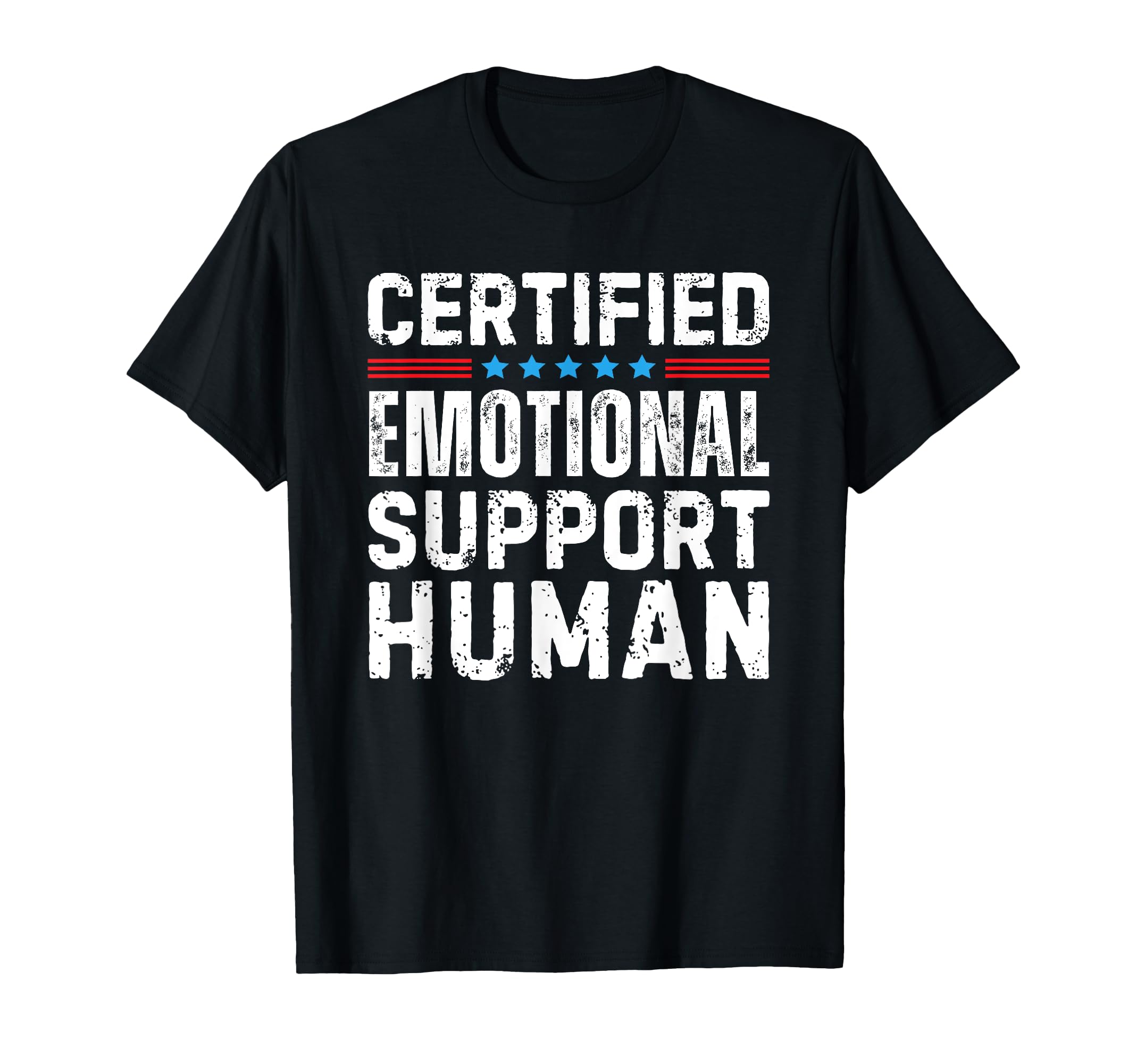 Certified Emotional Support Human T T-Shirt - Minimalist Print Men Women - T-Shirt, Sweatshirt, Hoodie