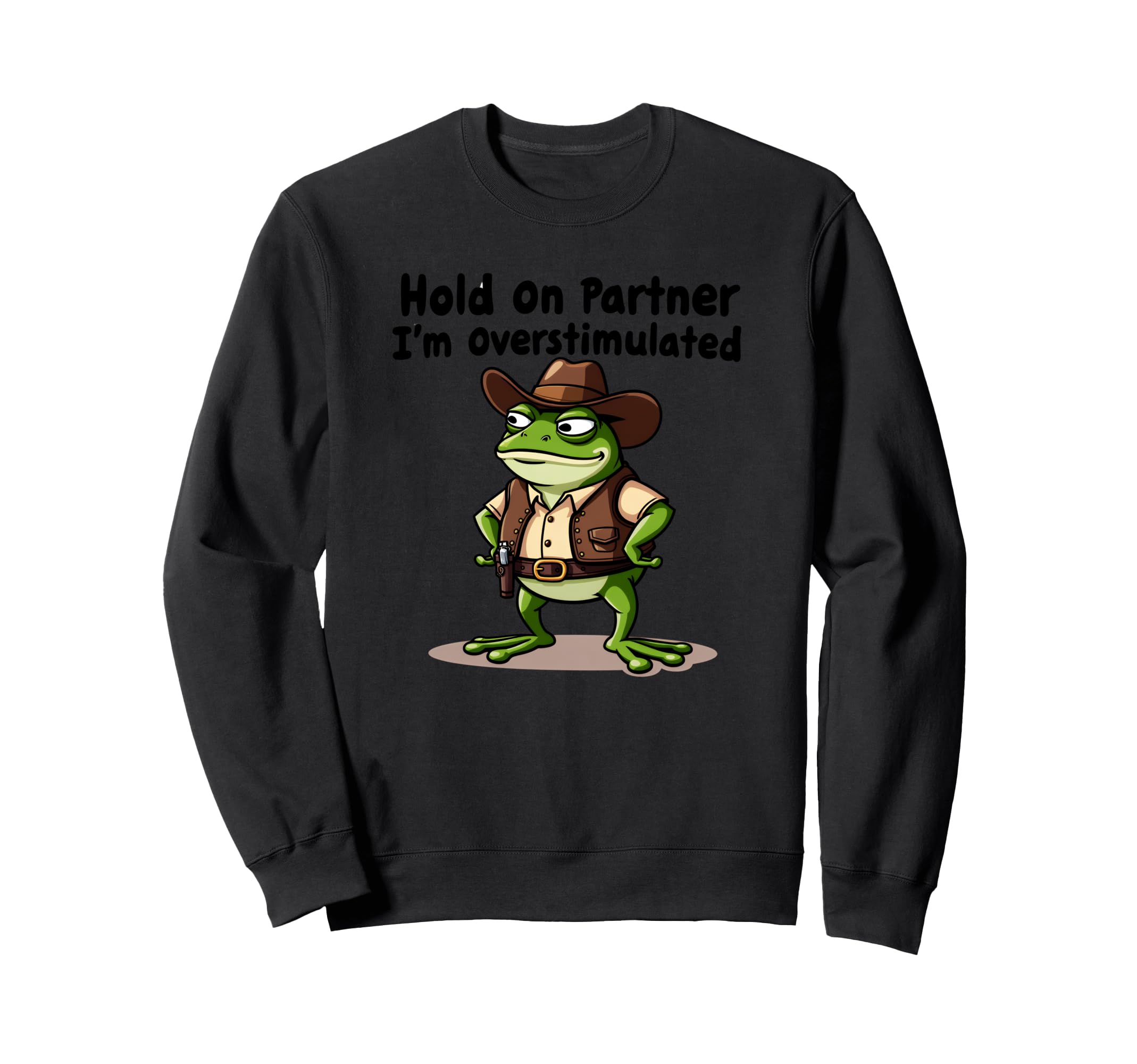 Hold Partner Im Overstimulated Sweatshirt - Aesthetic Graphic Unisex - T-Shirt, Sweatshirt, Hoodie