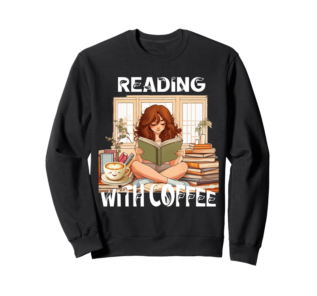 Funny Reading Coffee Your Sweatshirt - Streetwear Style for Adults - T-Shirt, Sweatshirt, Hoodie