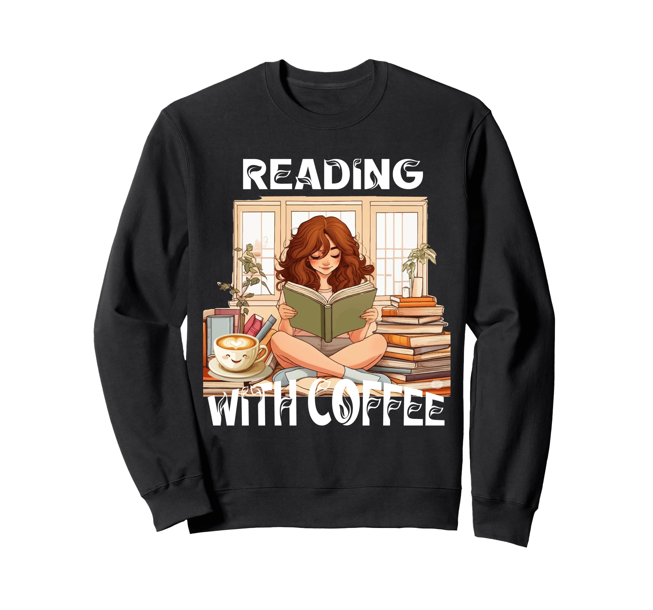 Funny Reading Coffee Your Sweatshirt - Streetwear Style for Adults - T-Shirt, Sweatshirt, Hoodie