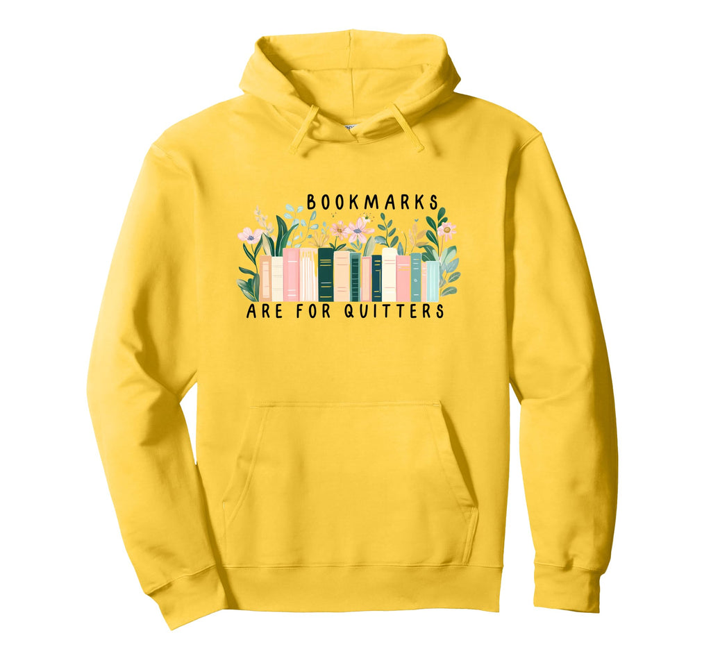Bookmarks Are Quitters Funny Book Lover Hoodie - Trendy Graphic Men Women - T-Shirt, Sweatshirt, Hoodie