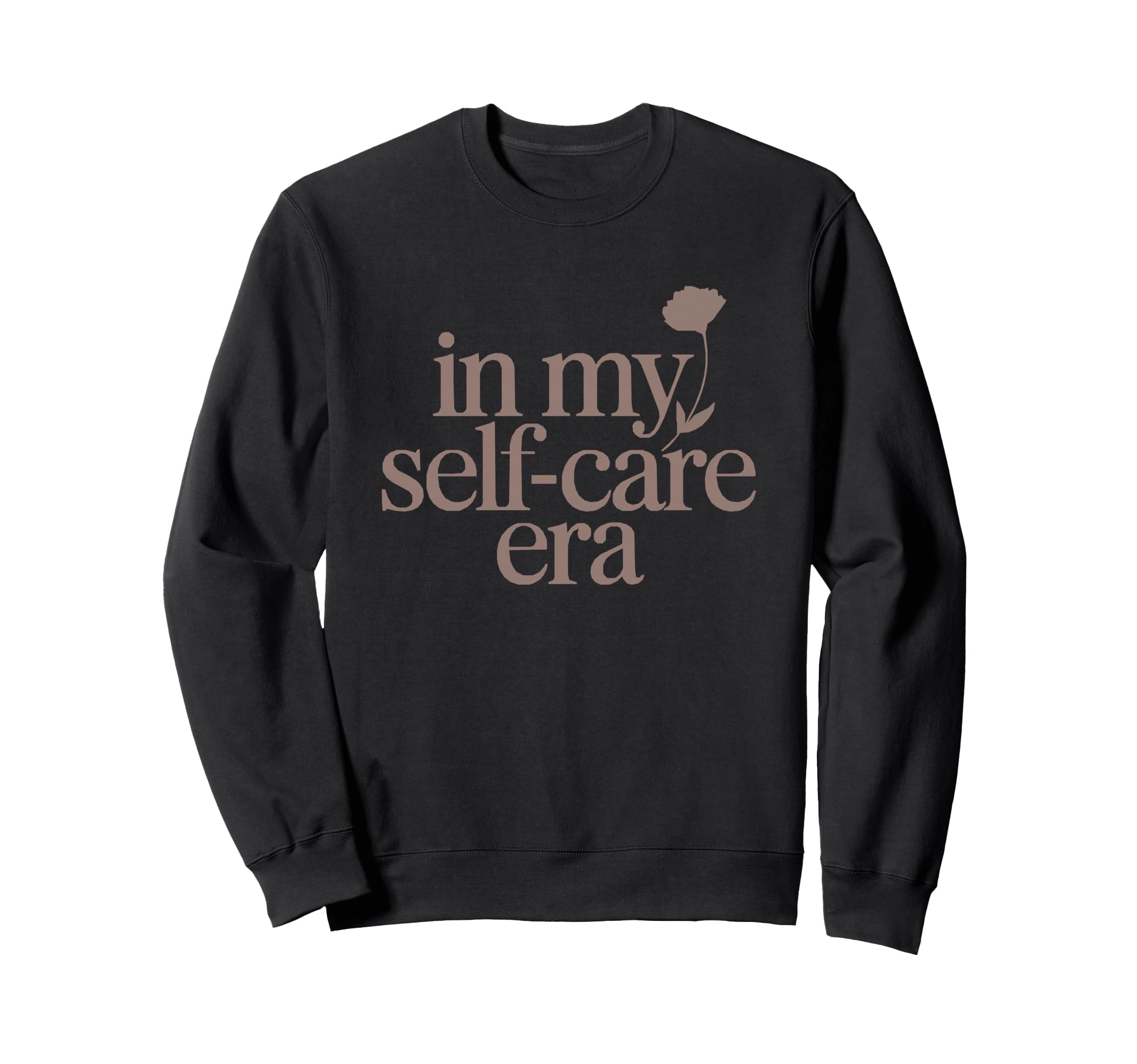 My Self Care Era Minimalist Sweatshirt - Novelty Apparel for Adults - T-Shirt, Sweatshirt, Hoodie