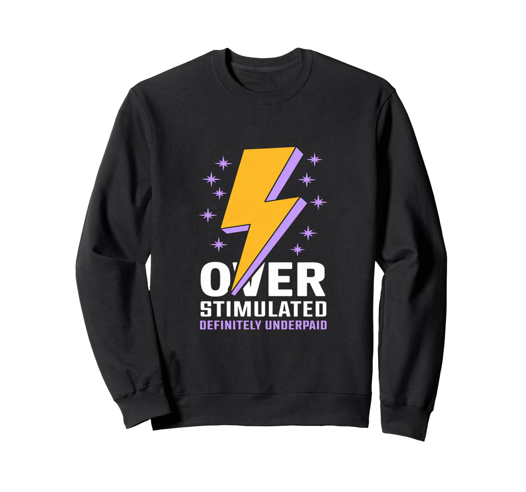 Probably Overstimulated Definitely Sweatshirt - Streetwear Style Men Women - T-Shirt, Sweatshirt, Hoodie