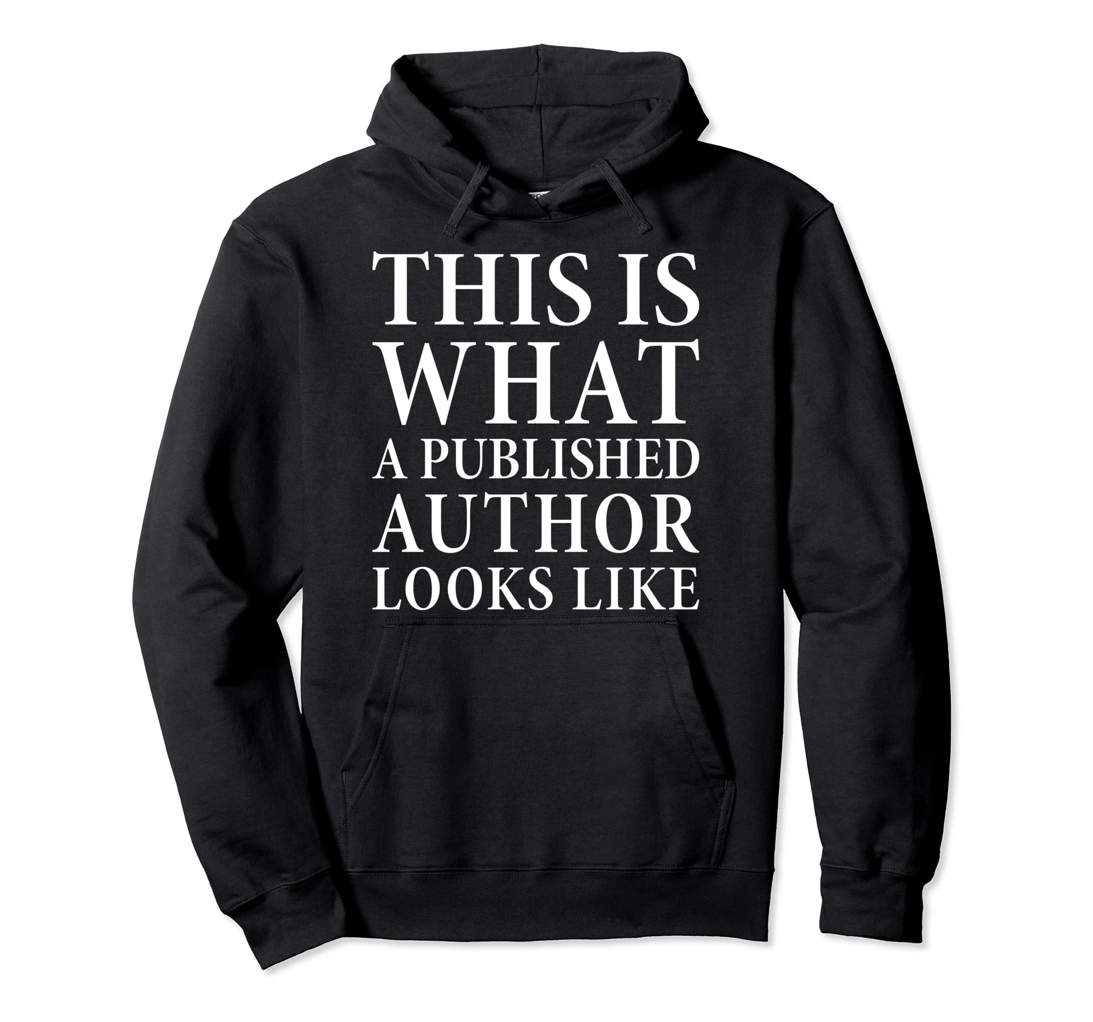 This Is What Published Author Looks Hoodie - Casual Everyday Wear Unisex - T-Shirt, Sweatshirt, Hoodie