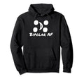 Bipolar Af Funny Disorder Awareness Hoodie - Custom Art Print Men Women - T-Shirt, Sweatshirt, Hoodie