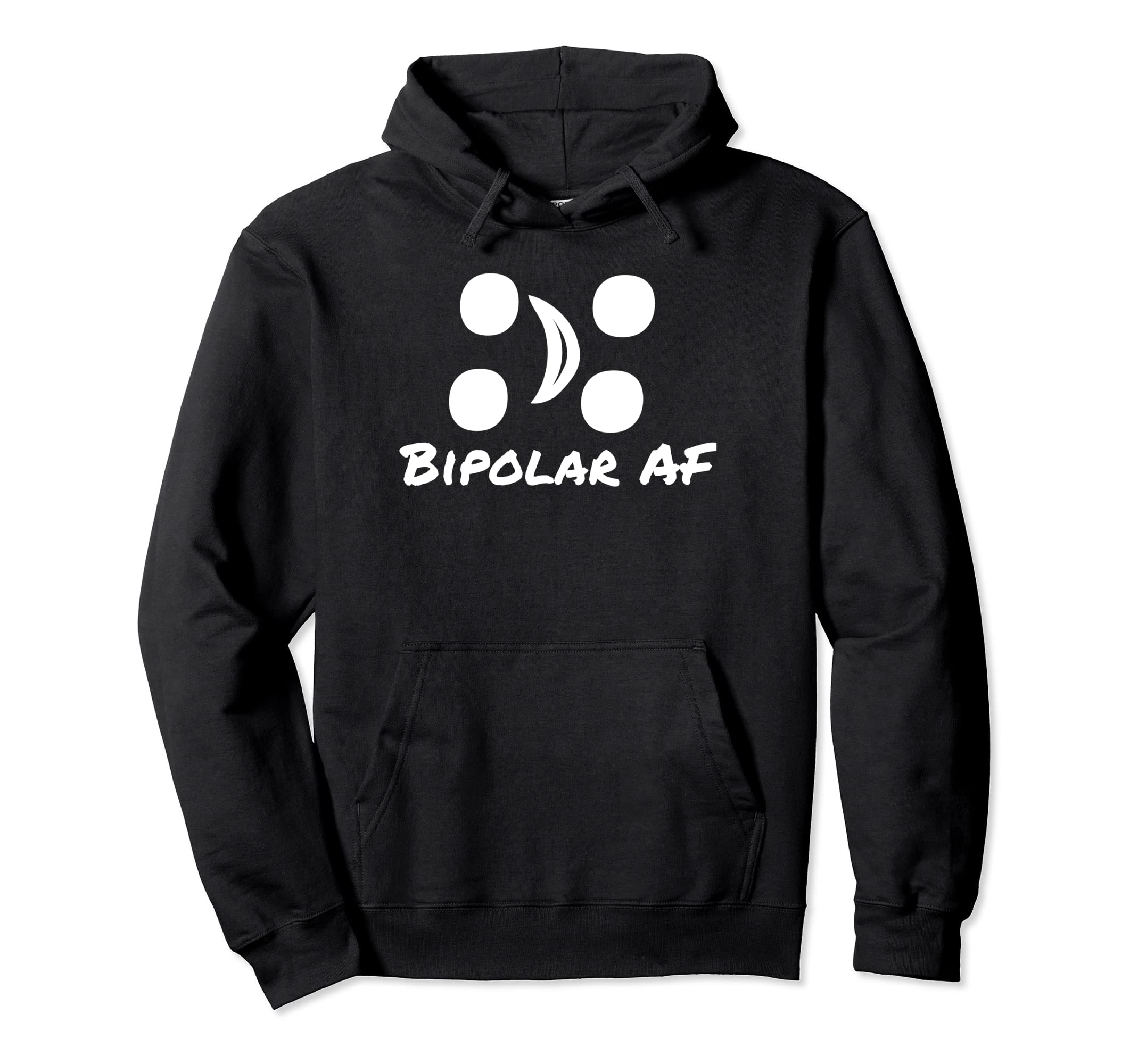 Bipolar Af Funny Disorder Awareness Hoodie - Custom Art Print Men Women - T-Shirt, Sweatshirt, Hoodie