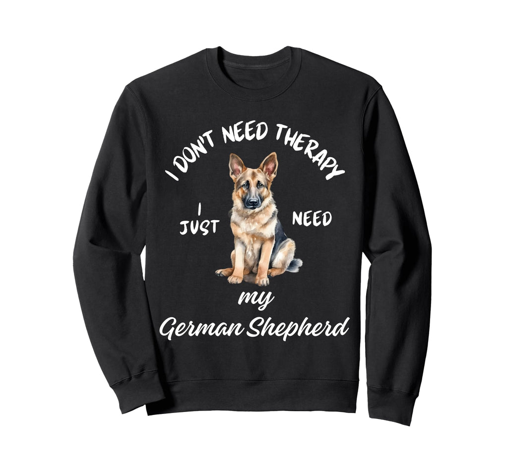 German Shepherd Lover I Just Need Sweatshirt - Trendy Graphic for Adults - T-Shirt, Sweatshirt, Hoodie