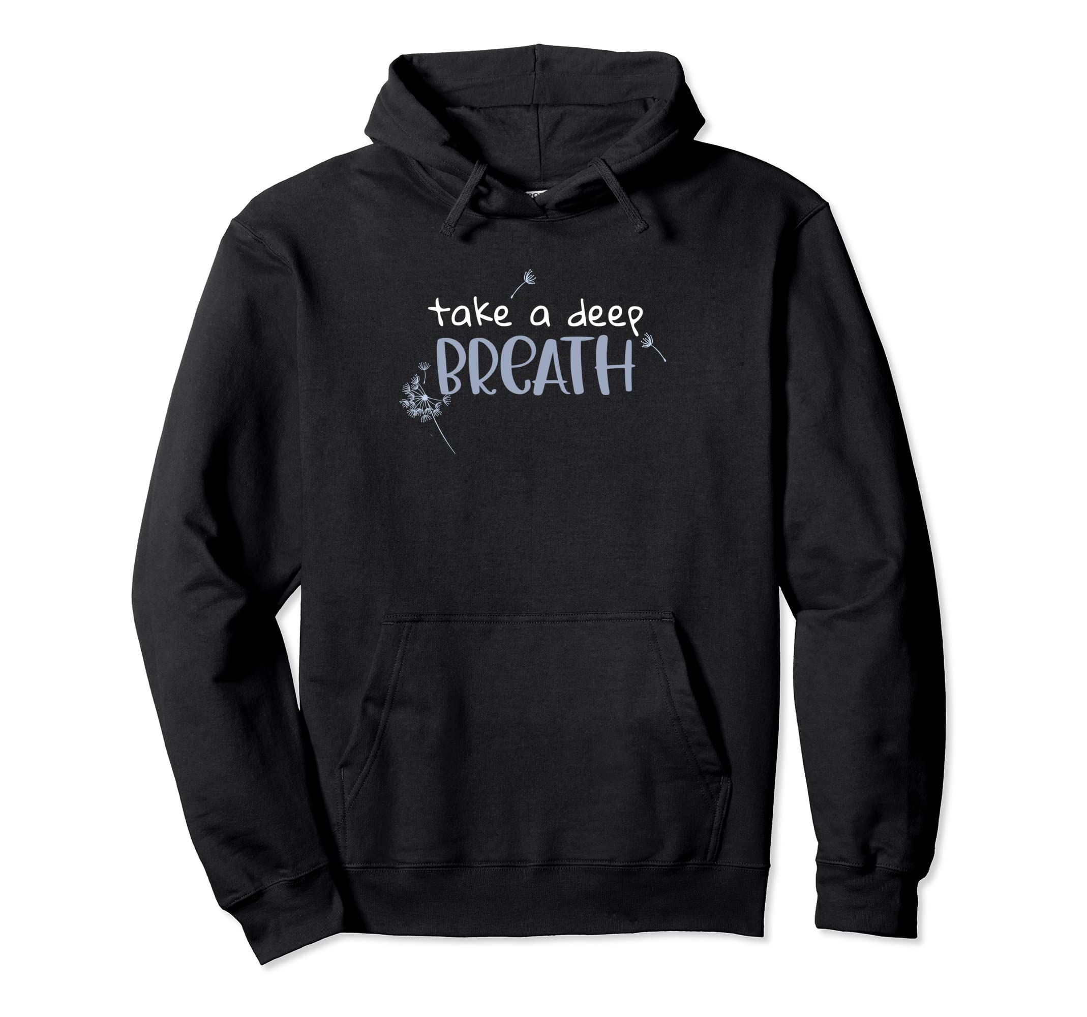 Take Deep Breath Inspirational Hoodie - Graphic Print for Adults - T-Shirt, Sweatshirt, Hoodie