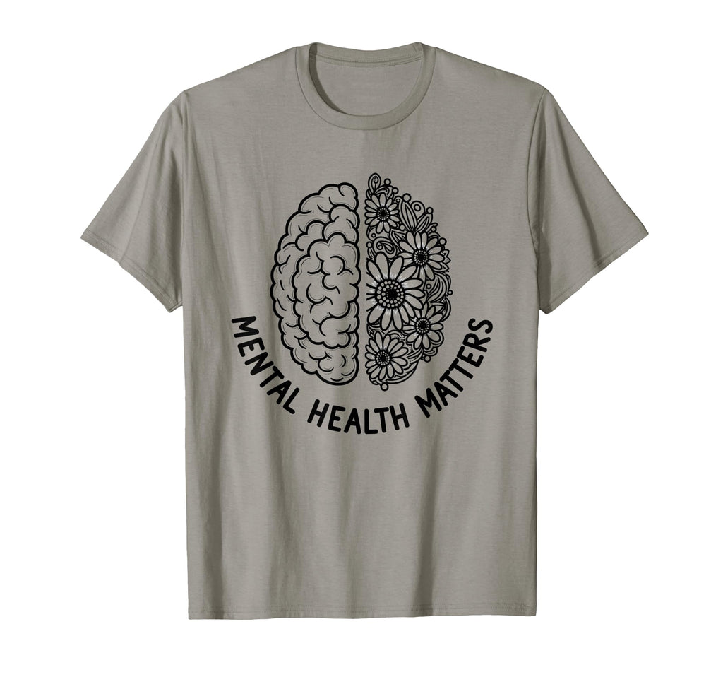 Mental Health Matters Mental Health T-Shirt - Fun Novelty Design Men Women - T-Shirt, Sweatshirt, Hoodie