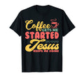Funny Coffee Gets Me Started Jesus T-Shirt - Trendy Graphic for Adults - T-Shirt, Sweatshirt, Hoodie