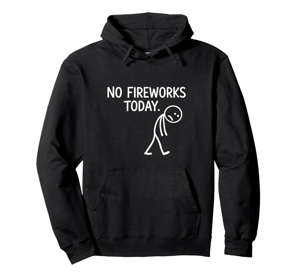 No Fireworks Today Funny July 4 New Hoodie - Trendy Graphic Men Women - T-Shirt, Sweatshirt, Hoodie