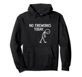 No Fireworks Today Funny July 4 New Hoodie - Trendy Graphic Men Women - T-Shirt, Sweatshirt, Hoodie