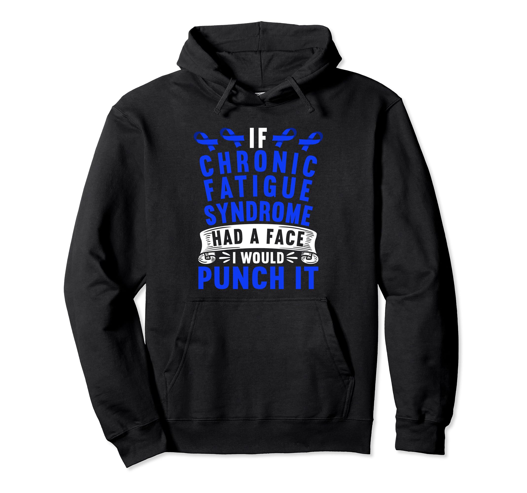 If Chronic Fatigue Syndrome Had Face I Hoodie - Novelty Apparel for Adults - T-Shirt, Sweatshirt, Hoodie