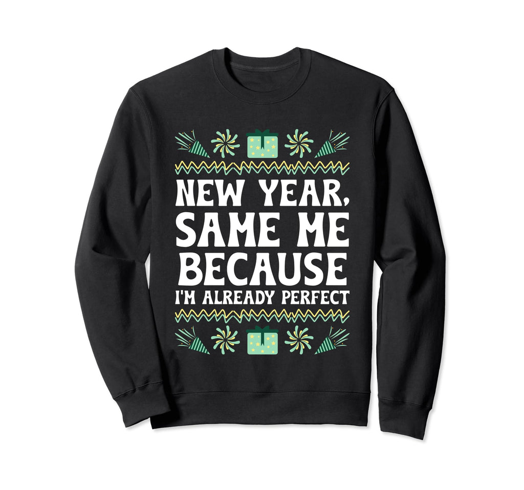 New Year Same Me Self Love Sarcastic Sweatshirt - Unique Graphic Men Women - T-Shirt, Sweatshirt, Hoodie