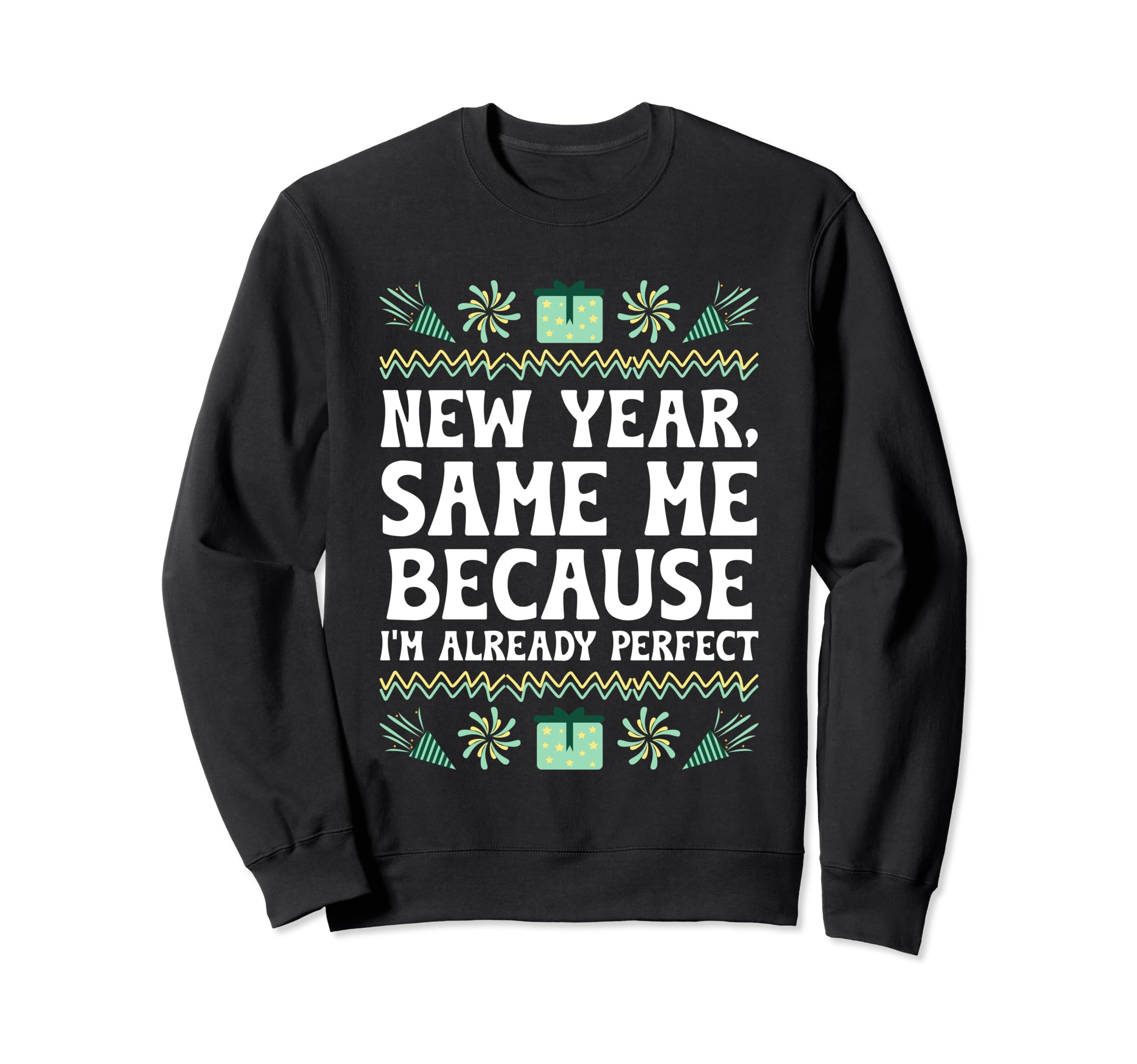 New Year Same Me Self Love Sarcastic Sweatshirt - Unique Graphic Men Women - T-Shirt, Sweatshirt, Hoodie