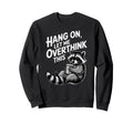 Funny Hang Let Me Overthink This Sweatshirt - Minimalist Print Men Women - T-Shirt, Sweatshirt, Hoodie