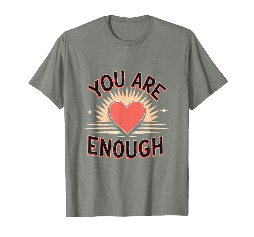 You Are Enough Empowering Affirmation T-Shirt - Custom Art Print Men Women - T-Shirt, Sweatshirt, Hoodie
