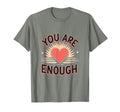 You Are Enough Empowering Affirmation T-Shirt - Custom Art Print Men Women - T-Shirt, Sweatshirt, Hoodie