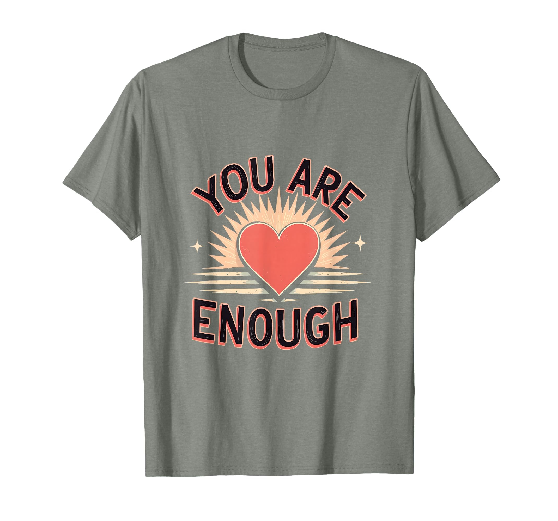 You Are Enough Empowering Affirmation T-Shirt - Custom Art Print Men Women - T-Shirt, Sweatshirt, Hoodie