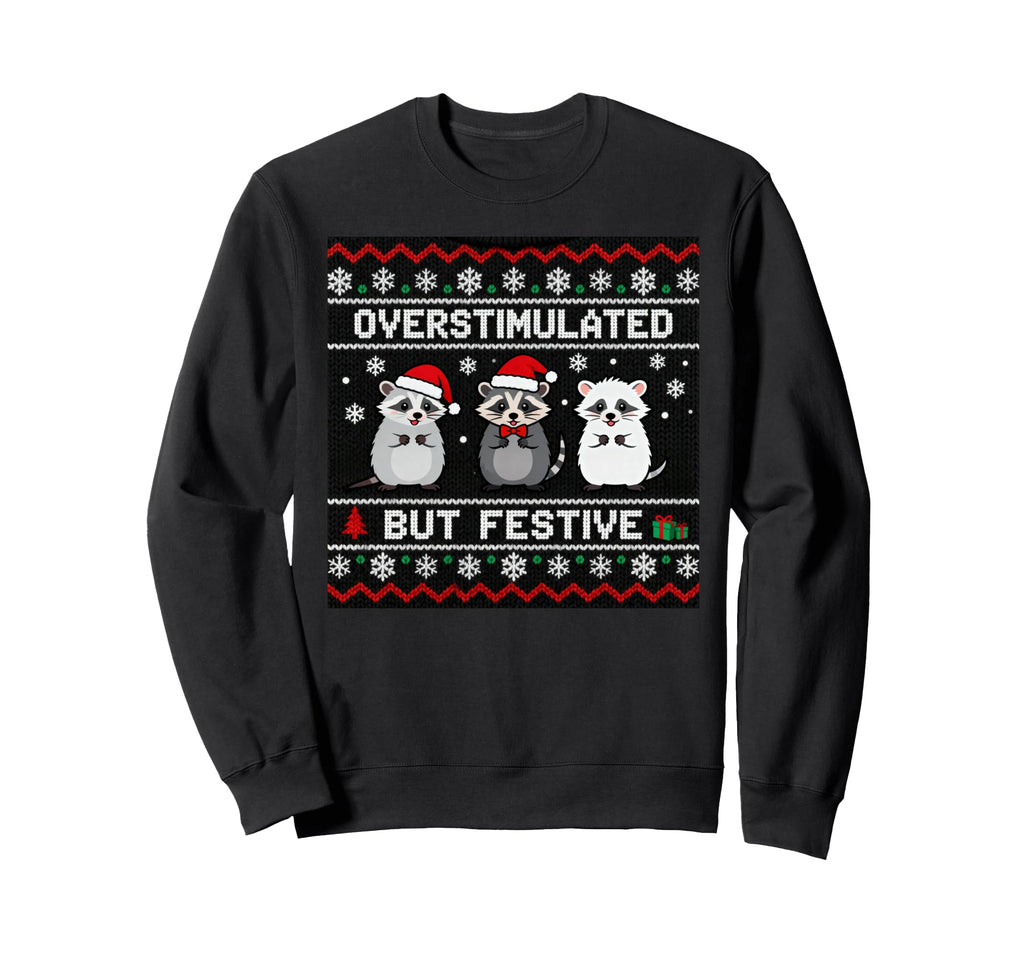 Overstimulated But Festive Possum Sweatshirt - Unique Graphic for Adults - T-Shirt, Sweatshirt, Hoodie
