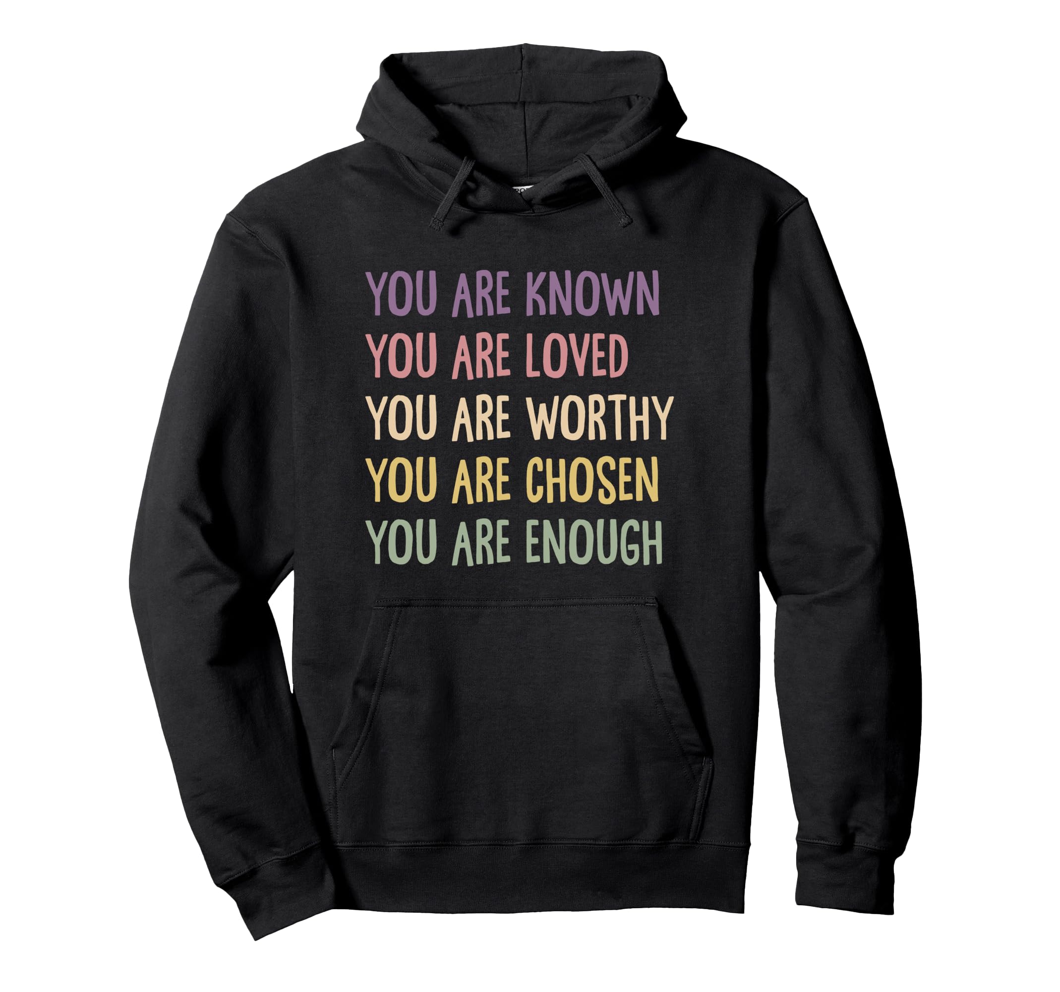 You Are Known Loved Worthy Chosen Hoodie - Streetwear Style Men Women - T-Shirt, Sweatshirt, Hoodie