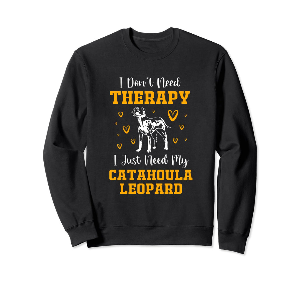 I Dont Need Therapy Dog Owner Sweatshirt - Fun Novelty Design Men Women - T-Shirt, Sweatshirt, Hoodie
