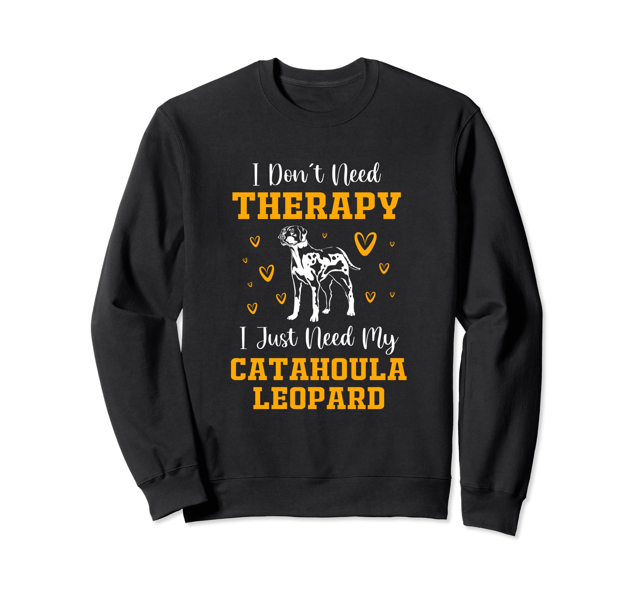 I Dont Need Therapy Dog Owner Sweatshirt - Fun Novelty Design Men Women - T-Shirt, Sweatshirt, Hoodie