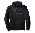 Exhale Love Mental Health Awareness Hoodie - Minimalist Print Unisex - T-Shirt, Sweatshirt, Hoodie