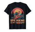 Dog Hiking Is My Therapy Dog Lover T-Shirt - Fun Novelty Design Unisex - T-Shirt, Sweatshirt, Hoodie