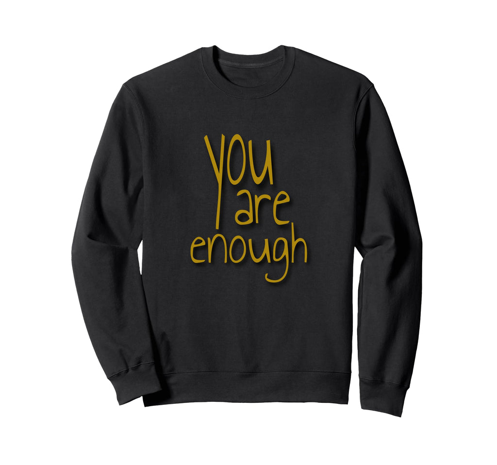 You Are Enough Inspirational Minimal Sweatshirt - Novelty Apparel Men Women - T-Shirt, Sweatshirt, Hoodie