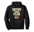 Surviving This Year Funny Meme Chaos Hoodie - Novelty Apparel for Adults - T-Shirt, Sweatshirt, Hoodie