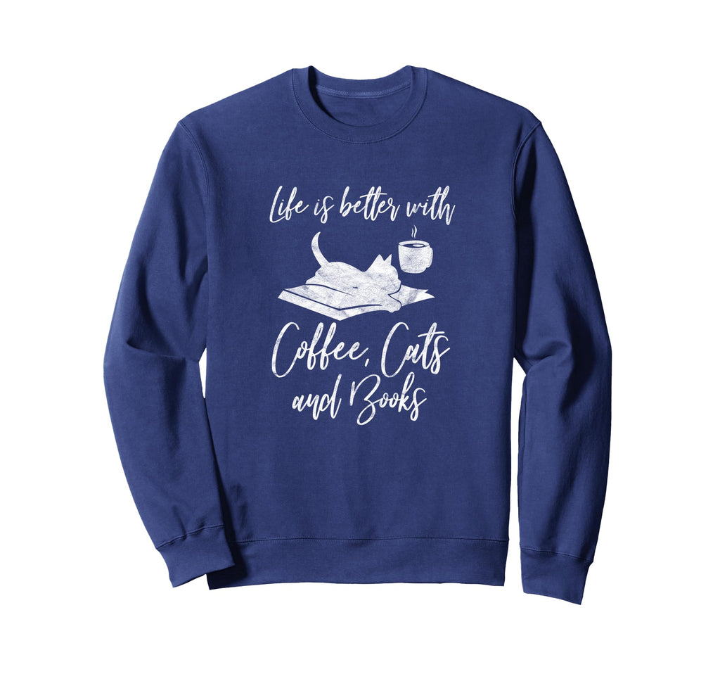 Life Is Better Books Cats Coffee Sweatshirt - Graphic Print Unisex - T-Shirt, Sweatshirt, Hoodie