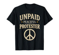 Unpaid Peaceful Protester T-Shirt - Streetwear Style Men Women - T-Shirt, Sweatshirt, Hoodie