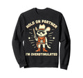 Hold Partner Im Overstimulated Western Sweatshirt - Unique Graphic Unisex - T-Shirt, Sweatshirt, Hoodie
