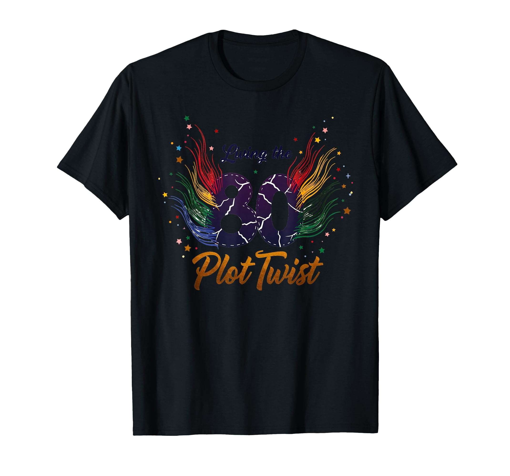 80Th Birthday Gift Living Plot Twist T-Shirt - Streetwear Style Men Women - T-Shirt, Sweatshirt, Hoodie