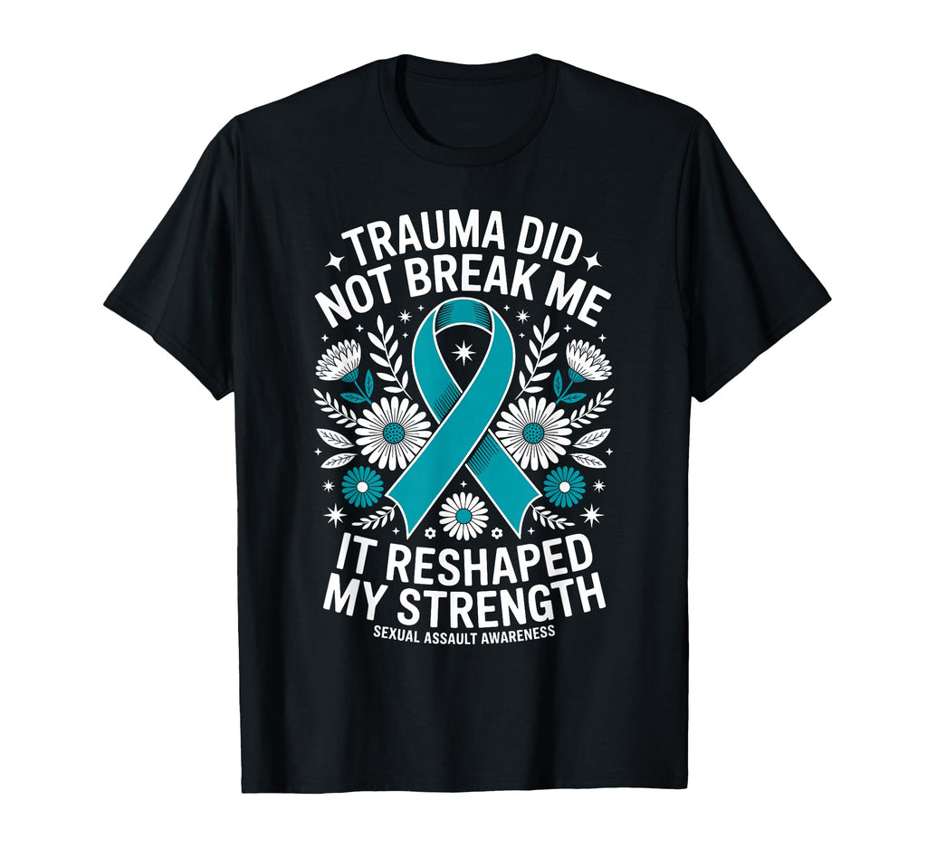 Trauma Did Not Break Me Sexual T-Shirt - Custom Art Print Men Women - T-Shirt, Sweatshirt, Hoodie