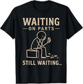 Waiting On Parts Funny Mechanic Humor Repair Car Technician T-Shirt Unisex T-shirt, Sweatshirt, Hoodie, Long Sleeve Tee - T-Shirt, Sweatshirt, Hoodie